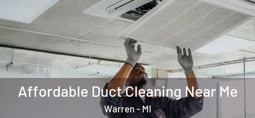  Affordable Duct Cleaning Near Me Warren - MI