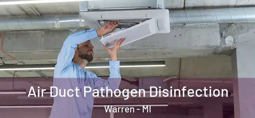  Air Duct Pathogen Disinfection Warren - MI