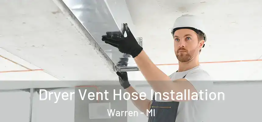  Dryer Vent Hose Installation Warren - MI