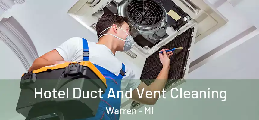  Hotel Duct And Vent Cleaning Warren - MI