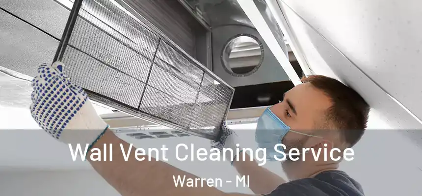  Wall Vent Cleaning Service Warren - MI